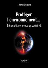 PROTEGER L'ENVIRONNEMENT... ENTRE MUTISME, MENSONGE ET VERITE !