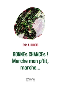 BONNES CHANCES ! MARCHE MON P'TIT, MARCHE...