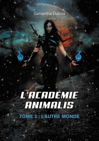 L'ACADEMIE ANIMALIS - TOME 2 : L'AUTRE MONDE