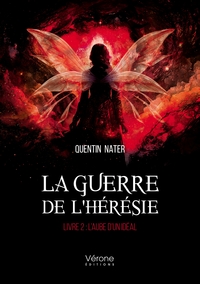 LA GUERRE DE L'HERESIE - LIVRE 2 : L'AUBE D'UN IDEAL