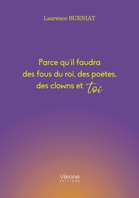 PARCE QU'IL FAUDRA DES FOUS DU ROI, DES POETES, DES CLOWNS ET TOI