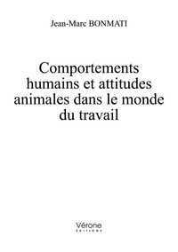 COMPORTEMENTS HUMAINS ET ATTITUDES ANIMALES DANS LE MONDE DU TRAVAIL