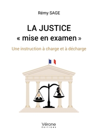 LA JUSTICE  MISE EN EXAMEN  - UNE INSTRUCTION A CHARGE ET A DECHARGE