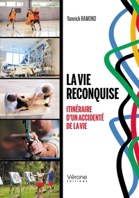 LA VIE RECONQUISE - ITINERAIRE D'UN ACCIDENTE DE LA VIE