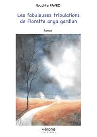 LES FABULEUSES TRIBULATIONS DE FLORETTE ANGE GARDIEN