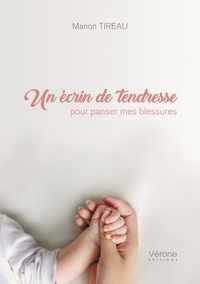 UN ECRIN DE TENDRESSE POUR PANSER MES BLESSURES