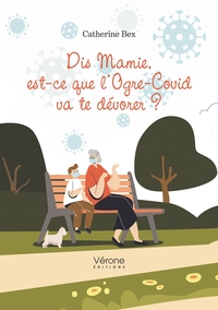 DIS MAMIE, EST-CE QUE L'OGRE-COVID VA TE DEVORER ?