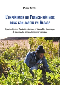 L'EXPERIENCE DU FRANCO-BENINOIS DANS SON JARDIN EN ALSACE - REGARD CRITIQUE SUR L'AGRICULTURE INTENS