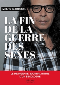 LA FIN DE LA GUERRE DES SEXES - LE METAGENRE, JOURNAL INTIME D'UN SEXOLOGUE