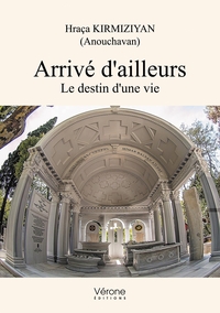 ARRIVE D'AILLEURS - LE DESTIN D'UNE VIE