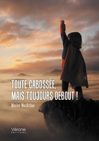 TOUTE CABOSSEE, MAIS TOUJOURS DEBOUT !