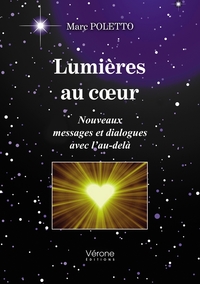 LUMIERES AU COEUR -NOUVEAUX MESSAGES ET DIALOGUES AVEC L'AU-DELA