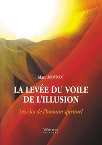 La levée du voile de l'illusion - Les clés de l'humain spirituel