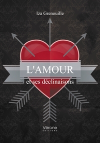 L'AMOUR ET SES DECLINAISONS