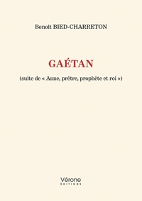 GAETAN - (SUITE DE ANNE, PRETRE, PROPHETE ET ROI )
