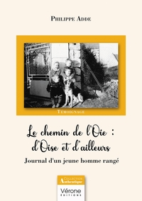 Le chemin de l'Oie : d'Oise et d'ailleurs - Journal d'un jeune homme rangé