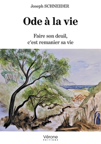 ODE A LA VIE - FAIRE SON DEUIL, C'EST REMANIER SA VIE