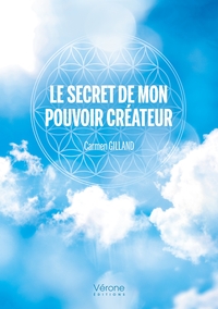 LE SECRET DE MON POUVOIR CREATEUR