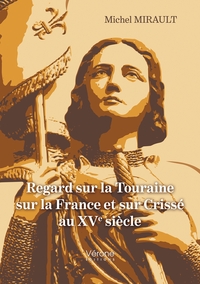 REGARD SUR LA TOURAINE SUR LA FRANCE ET SUR CRISSE AU XVE SIECLE