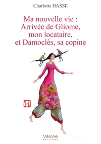 MA NOUVELLE VIE : ARRIVEE DE GLIOME, MON LOCATAIRE, ET DAMOCLES, SA COPINE