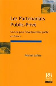 LES PARTENARIATS PUBLICS-PRIVES - UNE CLE POUR L'INVESTISSEMENT PUBLIC EN FRANCE