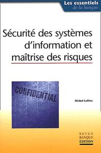 SECURITE DES SYSTEMES D'INFORMATION ET MAITRISE DES RISQUES - LES ESSENTIELS DE LA BANQUE