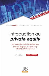 INTRODUCTION AU PRIVATE EQUITY - LES BASES DU CAPITAL-INVESTISSEMENT. FRANCE, BELGIQUE, LUXEMBOURG E