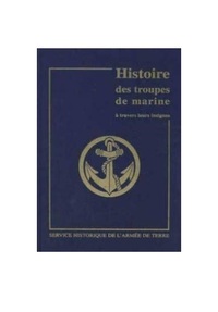 Histoire des troupes de marine à travers leurs insignes. Tome 1, Des origines à la 2e Guerre mondial