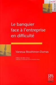 LE BANQUIER FACE A L'ENTREPRISE EN DIFFICULTE