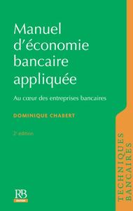 MANUEL D'ECONOMIE BANCAIRE APPLIQUEE - AU COEUR DES ENTREPRISES BANCAIRES.