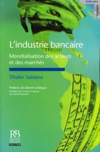 L'industrie bancaire : Mondialisation des acteurs et des marchés