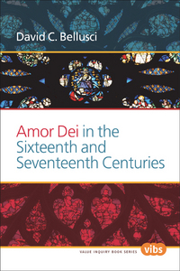 AMOR DEI IN THE SIXTEENTH AND SEVENTEENTH CENTURIES