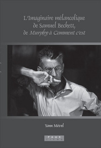 L'IMAGINAIRE MELANCOLIQUE DE SAMUEL BECKETT, DE MURPHY  A  COMMENT C'EST