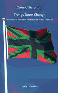 THINGS DONE CHANGE. THE CULTURAL POLITICS OF RECENT BLACK ARTISTS IN BRITAIN