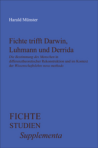 FICHTE TRIFFT DARWIN, LUHMANN UND DERRIDA