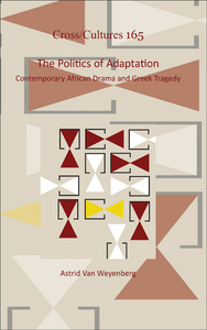 THE POLITICS OF ADAPTATION. CONTEMPORARY AFRICAN DRAMA AND GREEK TRAGEDY