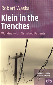 KLEIN IN THE TRENCHES. WORKING WITH DISTURBED PATIENTS