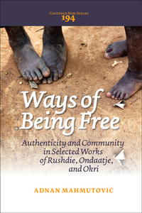 WAYS OF BEING FREE. AUTHENTICITY AND COMMUNITY IN SELECTED WORKS OF RUSHDIE, ONDAATJE, AND OKRI