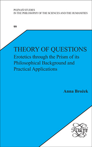 THEORY OF QUESTIONS. EROTETICS THROUGH THE PRISM OF ITS PHILOSOPHICAL BACKGROUND AND PRACTICAL