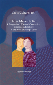 AFTER MELANCHOLIA A REAPPRAISAL OF SECOND-GENERATION DIASPORIC SUBJECTIVITY IN THE WORK OF JHUMPA LA