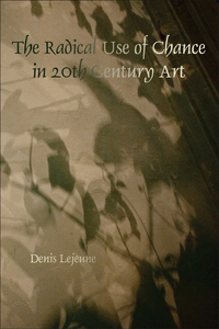 THE RADICAL USE OF CHANCE IN 20TH CENTURY ART