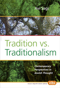 TRADITION VS. TRADITIONALISM. CONTEMPORARY PERSPECTIVES IN JEWISH THOUGHT.