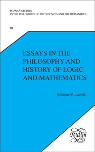 ESSAYS IN THE PHILOSOPHY AND HISTORY OF LOGIC AND MATHEMATICS