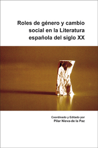 ROLES DE GENERO Y CAMBIO SOCIAL EN LA LITERATURA ESPANOLA DEL SIGLO XX
