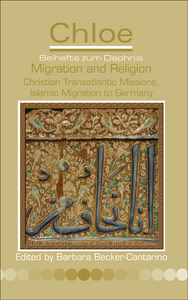 MIGRATION AND RELIGION. CHRISTIAN TRANSATLANTIC MISSIONS, ISLAMIC MIGRATION TO GERMANY