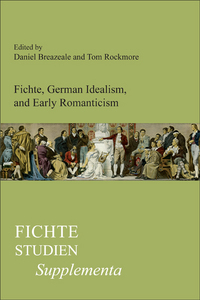 FICHTE, GERMAN IDEALISM, AND EARLY ROMANTICISM