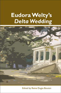 EUDORA WELTY'S DELTA WEDDING.