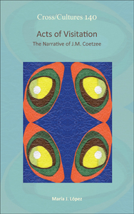 ACTS OF VISITATION. THE NARRATIVE OF J.M. COETZEE