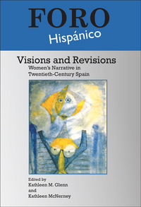 VISIONS AND REVISIONS. WOMEN'S NARRATIVE IN TWENTIETH-CENTURY SPAIN.