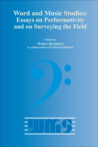 WORD AND MUSIC STUDIES: ESSAYS ON PERFORMATIVITY AND ON SURVEYING THE FIELD WITH MICHAEL HALLIWELL.